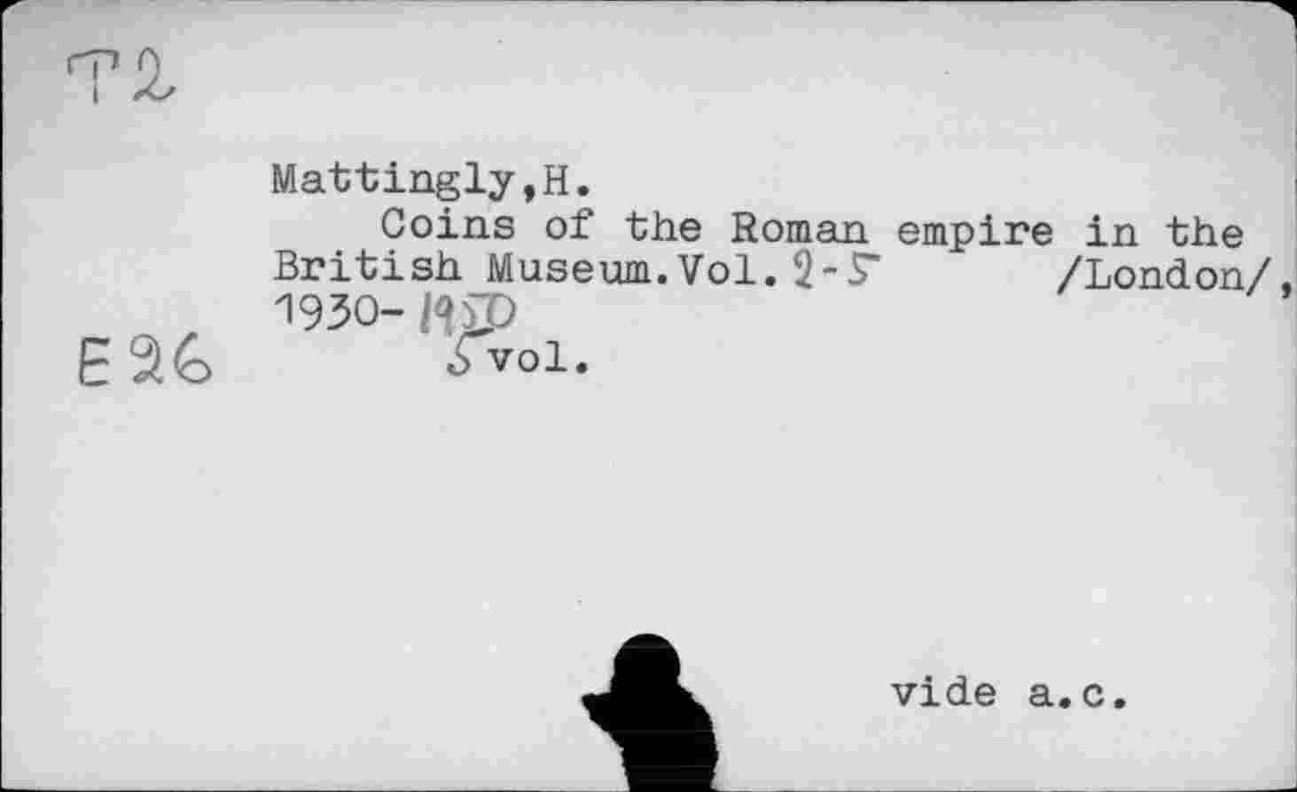 ﻿
Mattingly,H.
Goins of the Roman empire in the British Museum.Vol.2-Г /London/, 1930- ftsp 1
vide a.c.